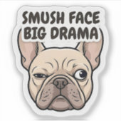 Smush Face Big Drama Frenchie Sticker (Vorderseite)
