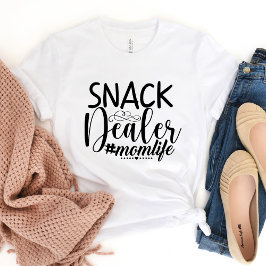Snack Dealer #MomLife T - Shirt