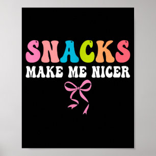 Snacks, machen mich netter, süß, Foodie, lustig  Poster