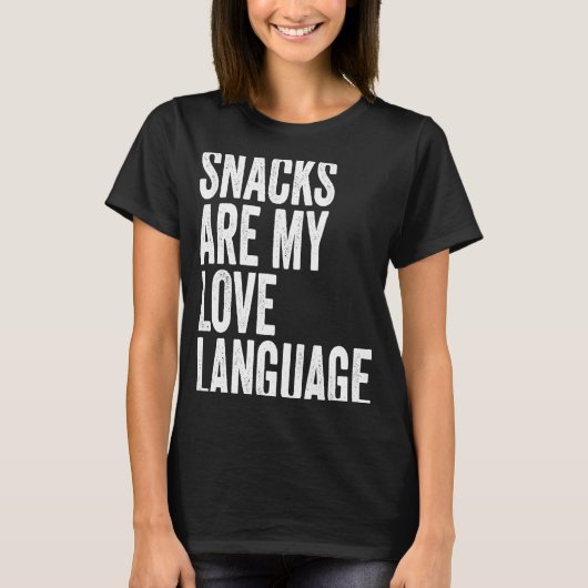 Snacks sind meine Liebe Lang uage Sprichwort Spaß T-Shirt (Vorderseite)