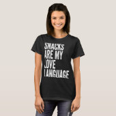 Snacks sind meine Liebe Lang uage Sprichwort Spaß  T-Shirt (Vorne ganz)