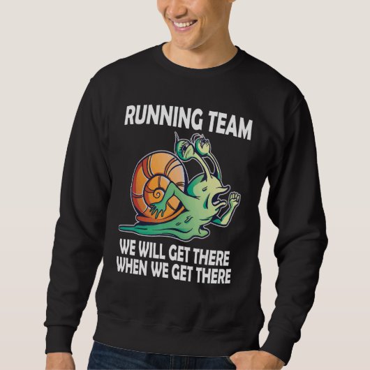 Snail Running Team we'll get there when we get the Sweatshirt (Vorderseite)