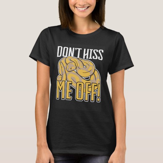 Snake Dont hiss me off Banana Ball Python 3 T-Shirt (Vorderseite)
