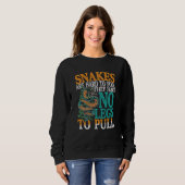 Snakes Are Hard To Fool They Have No Legs To Pull Sweatshirt (Vorne ganz)