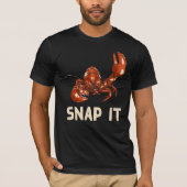 Snap it Funny Crafish Zitat T-Shirt (Vorderseite)