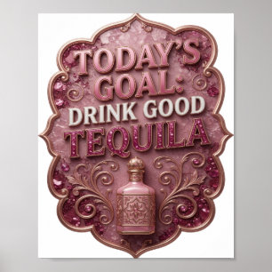 Snappy Gold HEUTIGES ZIEL GUTE TEQUILA TRINKEN Poster