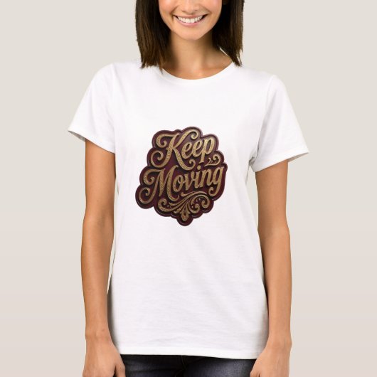 Snappy Gold KEEP MOVING 3D Text Kunst T-Shirt (Vorderseite)