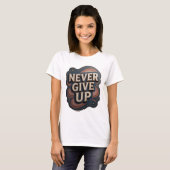 Snappy Gold NIE AUFGEBEN Statement T-Shirt (Vorne ganz)