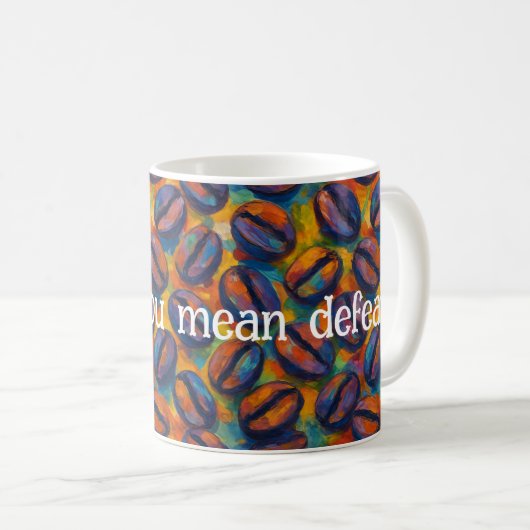 Snarky "Decaf? Du hast eine Niederlage gemein." Ku Kaffeetasse (VorderseiteRechts)