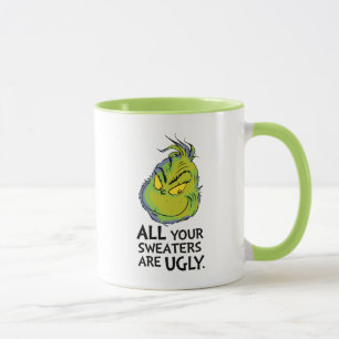 Snarky Grinch   Alle deine Pullover sind hässlich Tasse