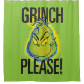 Snarky Grinch | Funny Grinch Bitte Duschvorhang (Vorderseite)