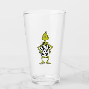 Snarky Grinch   Funny lass uns einfach nicht zitie Glas