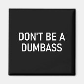 Snarky One Liners, Quotes, Sayings, S Don't Be A D Magnet (Vorne)