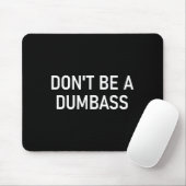 Snarky One Liners, Quotes, Sayings, S Don't Be A D Mousepad (Mit Mouse)