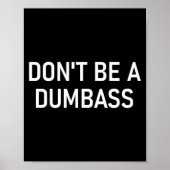 Snarky One Liners, Quotes, Sayings, S Don't Be A D Poster (Vorne)