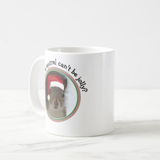 Snarky Santa Squirel™: Ein Eichhörnchen kann nicht Kaffeetasse (Vorderseite Links)