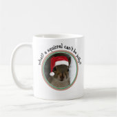 Snarky Santa Squirel™: Ein Eichhörnchen kann nicht Kaffeetasse (Links)