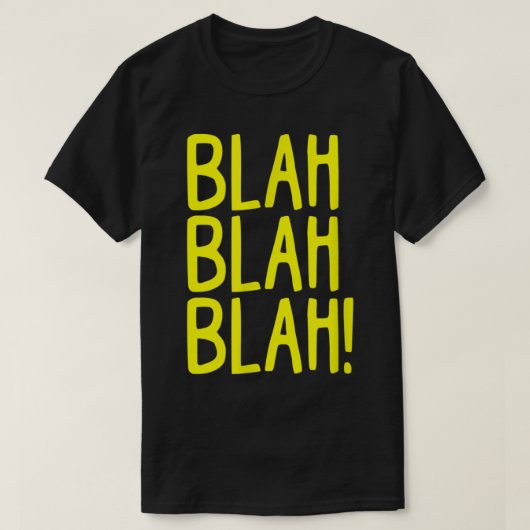 Snarky Sarcasm Blah Blah Blah Funny Bad Spaß Atti T-Shirt (Design vorne)