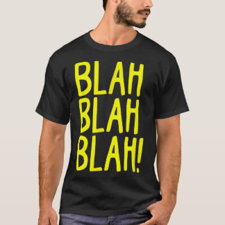 Snarky Sarcasm Blah Blah Blah Funny Bad Spaß Atti T-Shirt