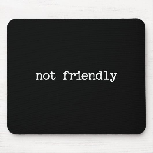 Snarky Sarcastic Quote Saying Gift Not Friendly  Mousepad (Vorne)