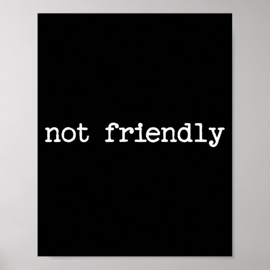 Snarky Sarcastic Quote Saying Gift Not Friendly  Poster (Vorne)
