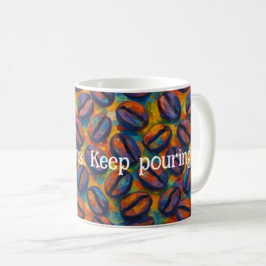 Snarky "Sip Happens - Behalt Pouring" Kunst Kaffeetasse (VorderseiteRechts)