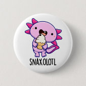 Snaxolotl Funny Axolotl Pun Button (Vorderseite)