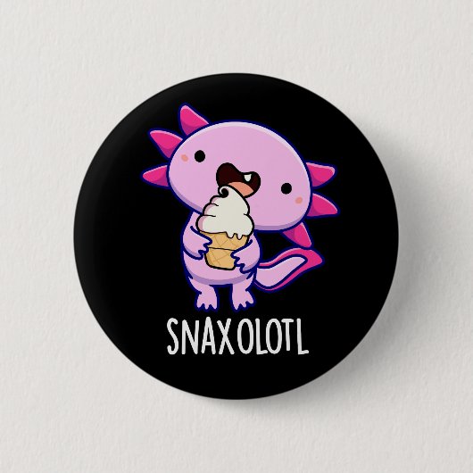 Snaxolotl Funny Axolotl Pun Dark BG Button (Vorderseite)