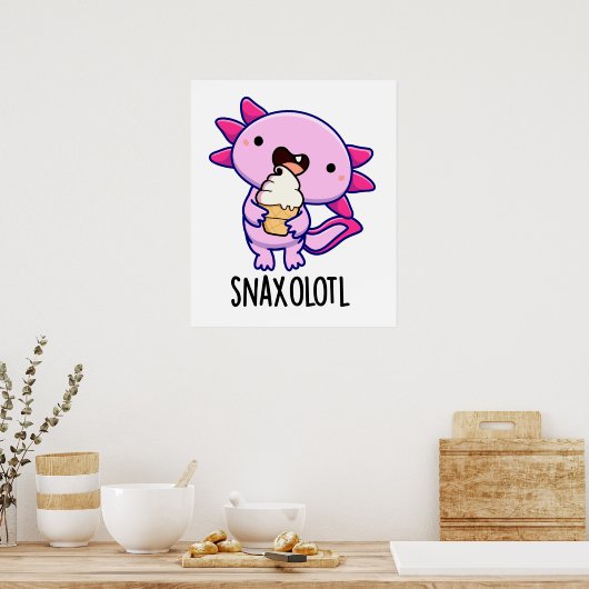 Snaxolotl Funny Axolotl Pun Poster (Küche)