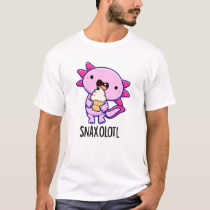 Snaxolotl Funny Axolotl Pun T-Shirt