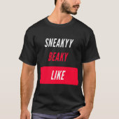 sneaky beaky wie T-Shirt (Vorderseite)