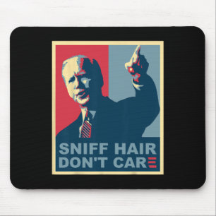 Sniff Hair Don#39;t Care Anti Joe Biden Meme Vode Mousepad