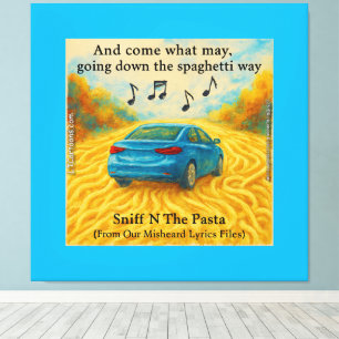 "Sniff N'Pasta Spaghetti Way Mishear Texte Leinwanddruck