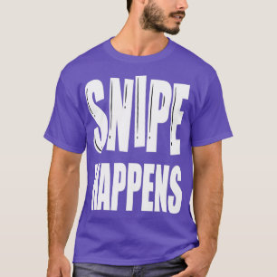 Snipe Happens Funny Snipe Junting T-Shirt