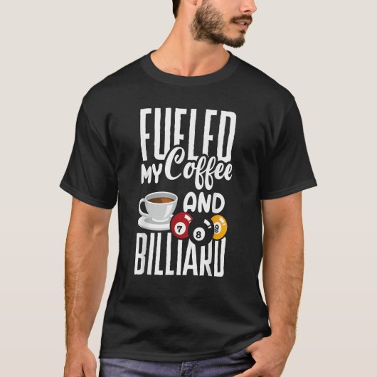 Snooker Billiard Pool Player Fueled By Coffee T-Shirt (Vorderseite)