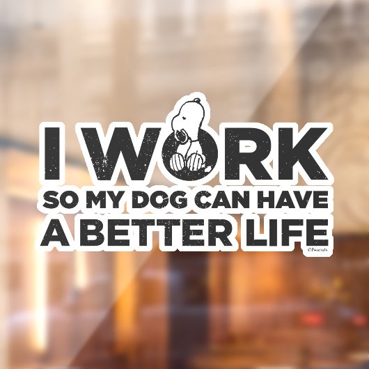 Snoopy - Ich arbeite, damit mein Hund ein besseres Fensteraufkleber (Blatt 2)