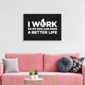 Snoopy - Ich arbeite, damit mein Hund ein besseres Leinwanddruck (Insitu (Wohnzimmer))