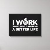 Snoopy - Ich arbeite, damit mein Hund ein besseres Leinwanddruck (Vorderseite)