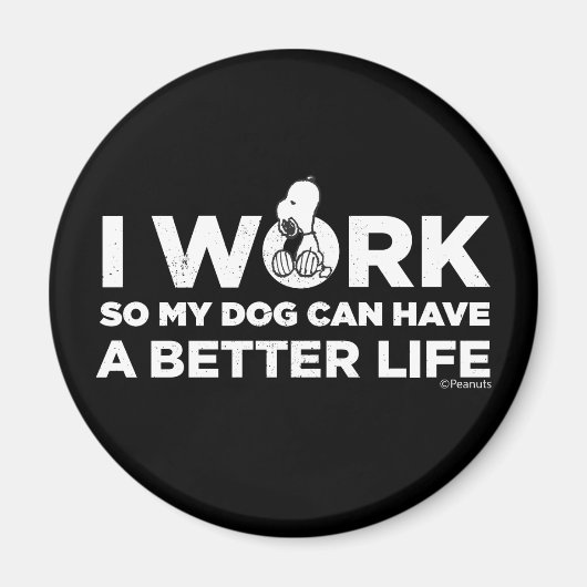 Snoopy - Ich arbeite, damit mein Hund ein besseres Magnet (Vorne)