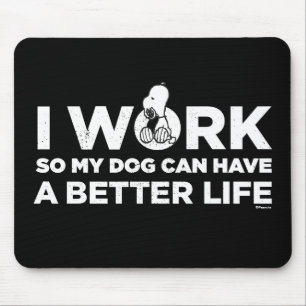 Snoopy - Ich arbeite, damit mein Hund ein besseres Mousepad