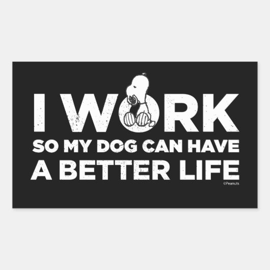 Snoopy - Ich arbeite, damit mein Hund ein besseres Rechteckiger Aufkleber (Vorderseite)