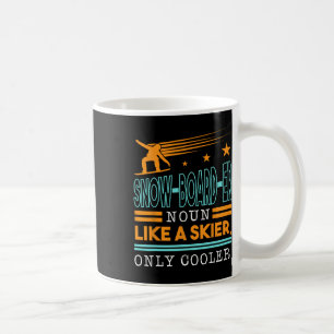 Snow-board-er-Noun wie ein Skifahrer nur Cooler To Kaffeetasse