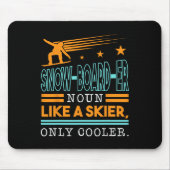Snow-board-er-Noun wie ein Skifahrer nur Cooler To Mousepad (Vorne)