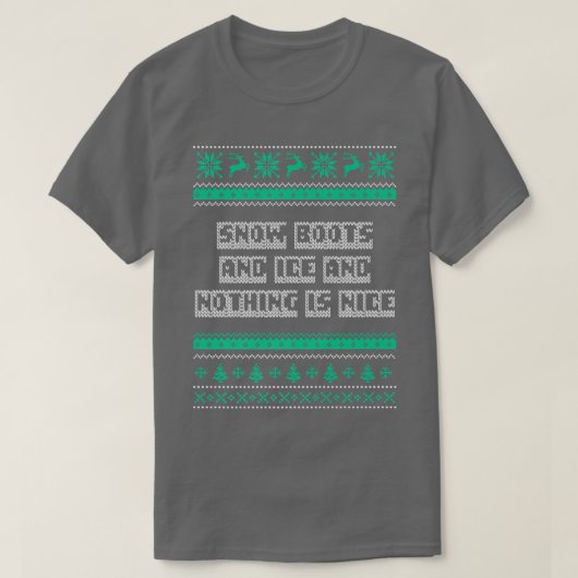 Snow Boots and Ice and Nothing is Nice Christmas R T-Shirt (Design vorne)