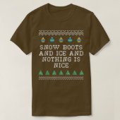 Snow Boots and Ice and Nothing is Nice Christmas R T-Shirt (Design vorne)