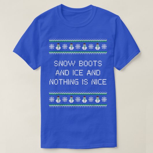 Snow Boots and Ice and Nothing is Nice Christmas R T-Shirt (Design vorne)