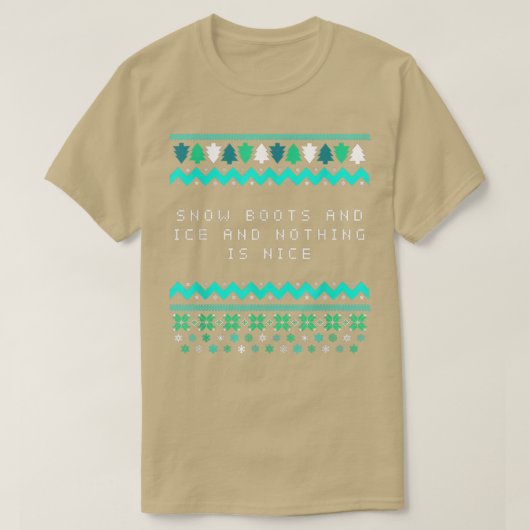 Snow Boots and Ice and Nothing is Nice Christmas R T-Shirt (Design vorne)