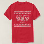 Snow Boots and Ice and Nothing is Nice Christmas R T-Shirt (Design vorne)