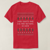 Snow Boots and Ice and Nothing is Nice Christmas R T-Shirt (Design vorne)