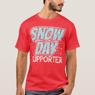 Snow Day Supporter Funny Teachers T-Shirt
